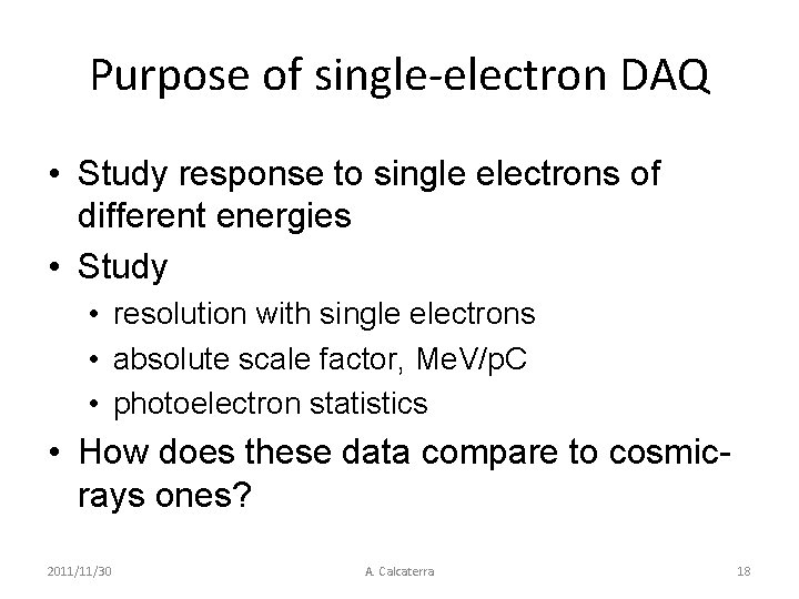 Purpose of single-electron DAQ • Study response to single electrons of different energies •