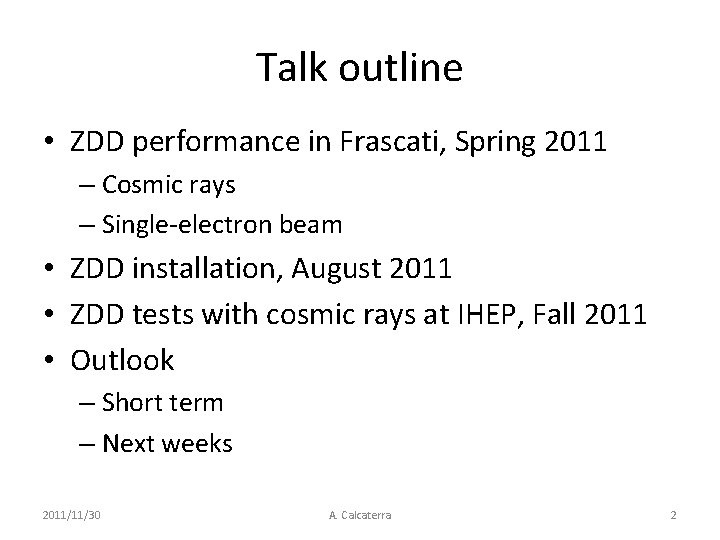 Talk outline • ZDD performance in Frascati, Spring 2011 – Cosmic rays – Single-electron