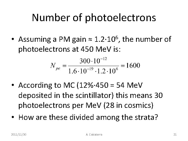 Number of photoelectrons • Assuming a PM gain ≈ 1. 2· 106, the number