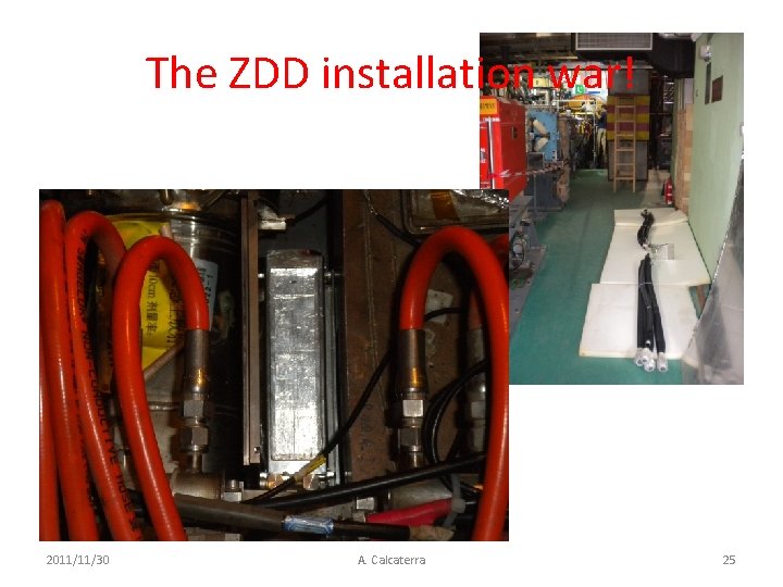 The ZDD installation war! 2011/11/30 A. Calcaterra 25 