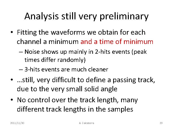 Analysis still very preliminary • Fitting the waveforms we obtain for each channel a