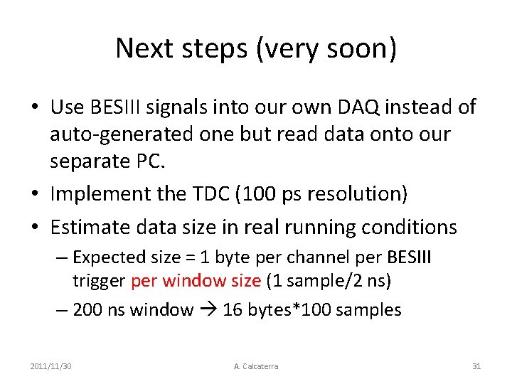 Next steps (very soon) • Use BESIII signals into our own DAQ instead of