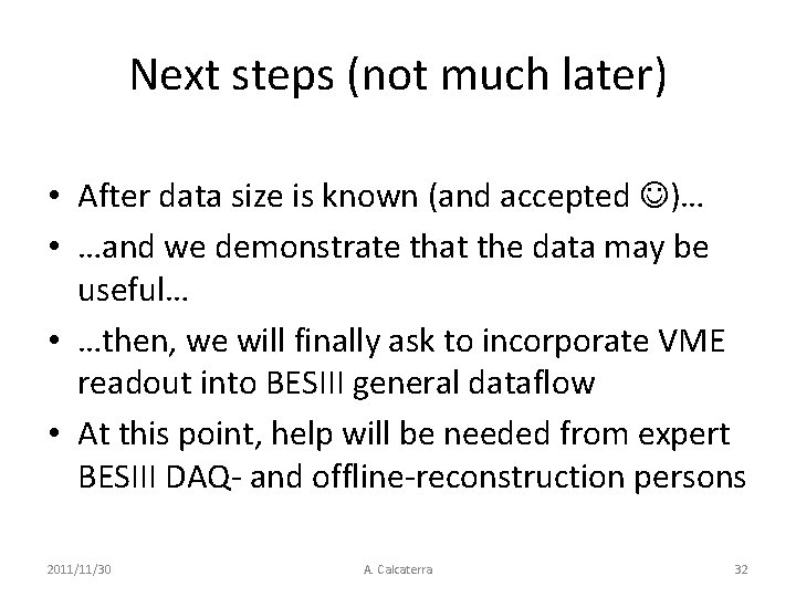 Next steps (not much later) • After data size is known (and accepted )…