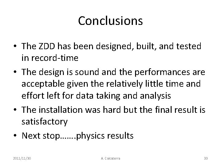 Conclusions • The ZDD has been designed, built, and tested in record-time • The