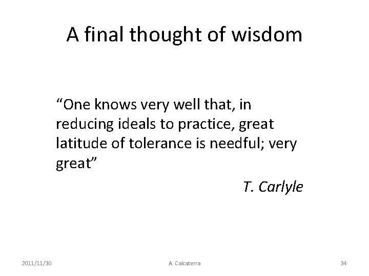 A final thought of wisdom “One knows very well that, in reducing ideals to