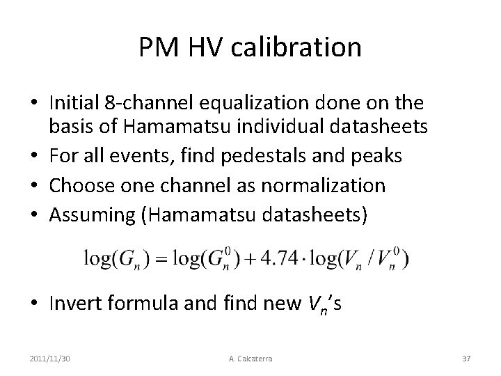 PM HV calibration • Initial 8 -channel equalization done on the basis of Hamamatsu