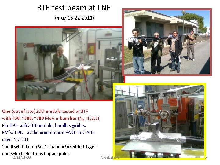 BTF test beam at LNF (may 16 -22 2011) One (out of two) ZDD