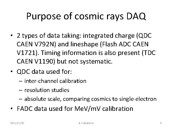 Purpose of cosmic rays DAQ • 2 types of data taking: integrated charge (QDC