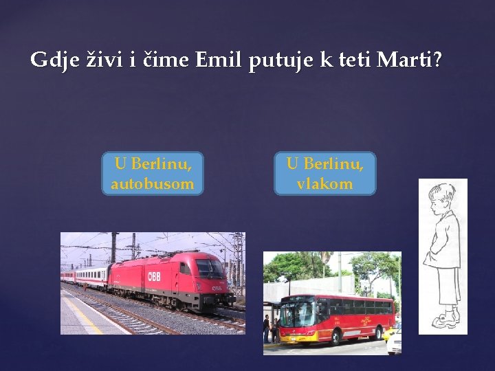 Gdje živi i čime Emil putuje k teti Marti? U Berlinu, autobusom U Berlinu,