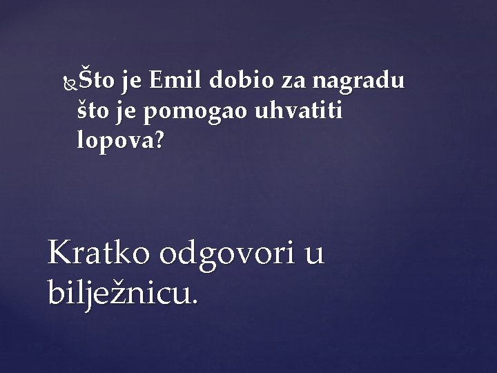 Što je Emil dobio za nagradu što je pomogao uhvatiti lopova? Kratko odgovori u