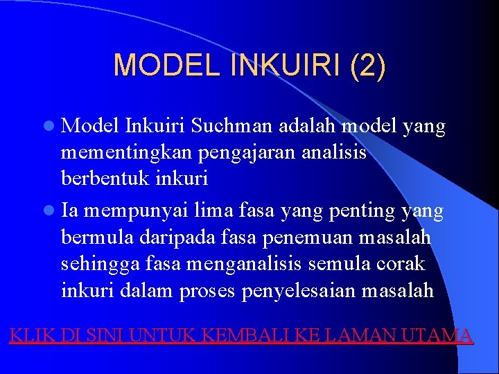 MODEL INKUIRI (2) l Model Inkuiri Suchman adalah model yang mementingkan pengajaran analisis berbentuk