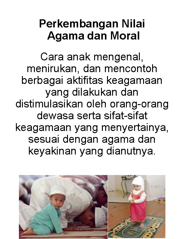 Perkembangan Nilai Agama dan Moral Cara anak mengenal, menirukan, dan mencontoh berbagai aktifitas keagamaan