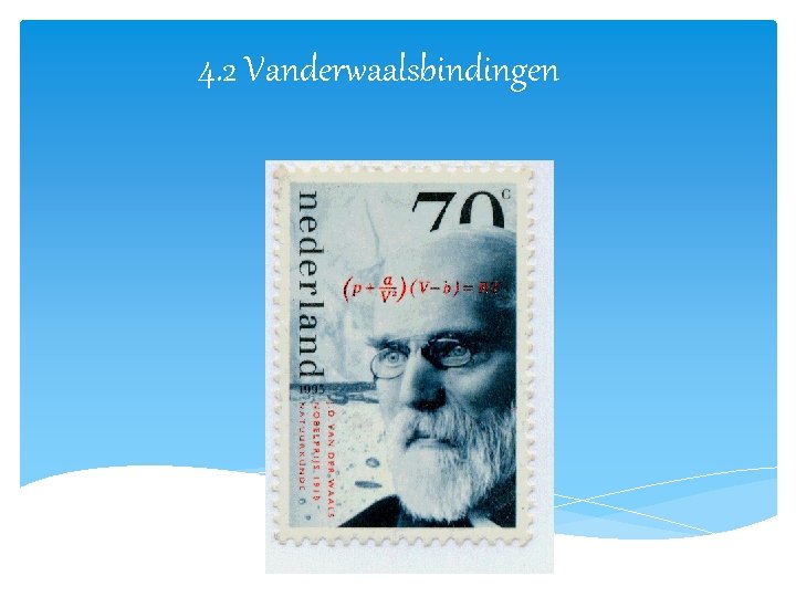 4. 2 Vanderwaalsbindingen 