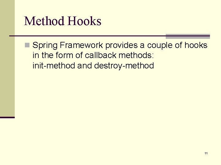 Method Hooks n Spring Framework provides a couple of hooks in the form of