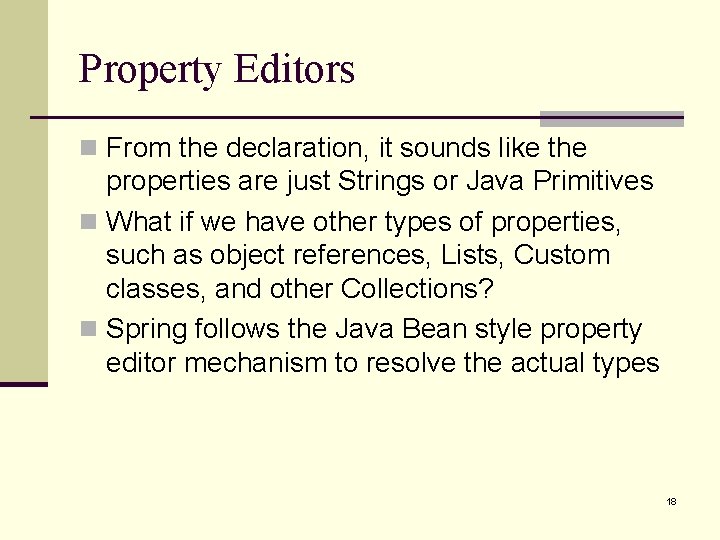 Property Editors n From the declaration, it sounds like the properties are just Strings