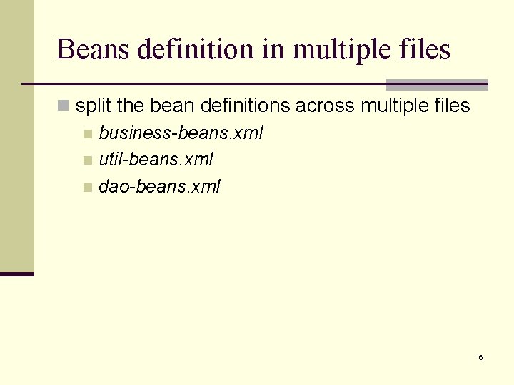 Beans definition in multiple files n split the bean definitions across multiple files n
