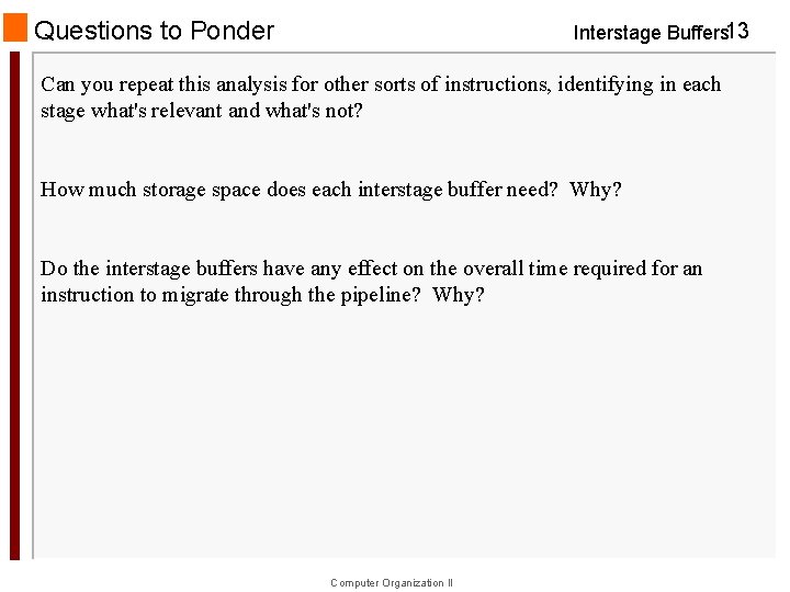 Questions to Ponder Interstage Buffers 13 Can you repeat this analysis for other sorts