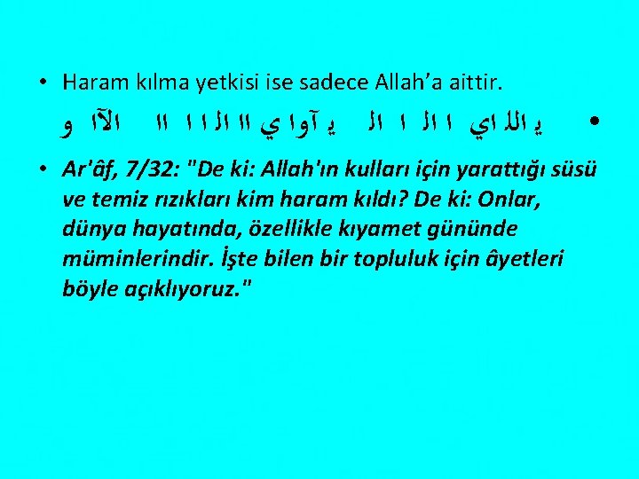  • Haram kılma yetkisi ise sadece Allah’a aittir. ﻳ ﺍﻟﻠ ﺍﻱ ﺍ ﺍﻟ