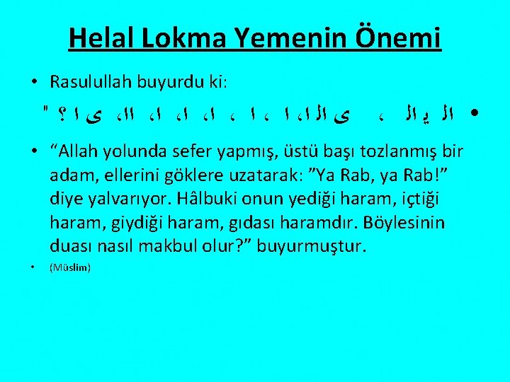 Helal Lokma Yemenin Önemi • Rasulullah buyurdu ki: " ﻯ ﺍ ؟ ، ﺍﺍ