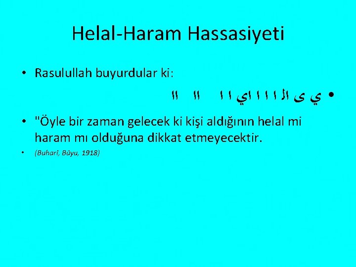 Helal-Haram Hassasiyeti • Rasulullah buyurdular ki: • ﻱ ﻯ ﺍﻟ ﺍ ﺍﻱ ﺍ ﺍ