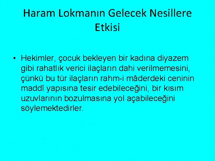 Haram Lokmanın Gelecek Nesillere Etkisi • Hekimler, çocuk bekleyen bir kadına diyazem gibi rahatlık