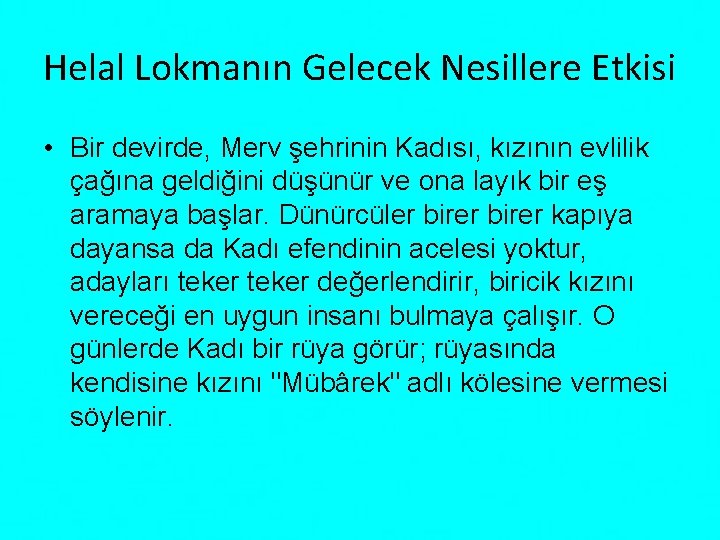 Helal Lokmanın Gelecek Nesillere Etkisi • Bir devirde, Merv şehrinin Kadısı, kızının evlilik çağına