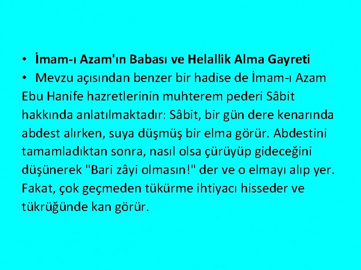  • İmam-ı Azam'ın Babası ve Helallik Alma Gayreti • Mevzu açısından benzer bir