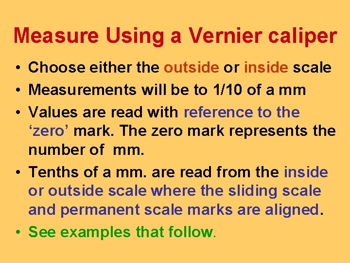 Measure Using a Vernier caliper • Choose either the outside or inside scale •