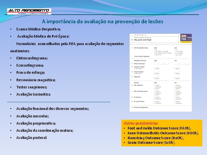 A importância da avaliação na prevenção de lesões • Exame Médico-Desportivo; • Avaliação Médica