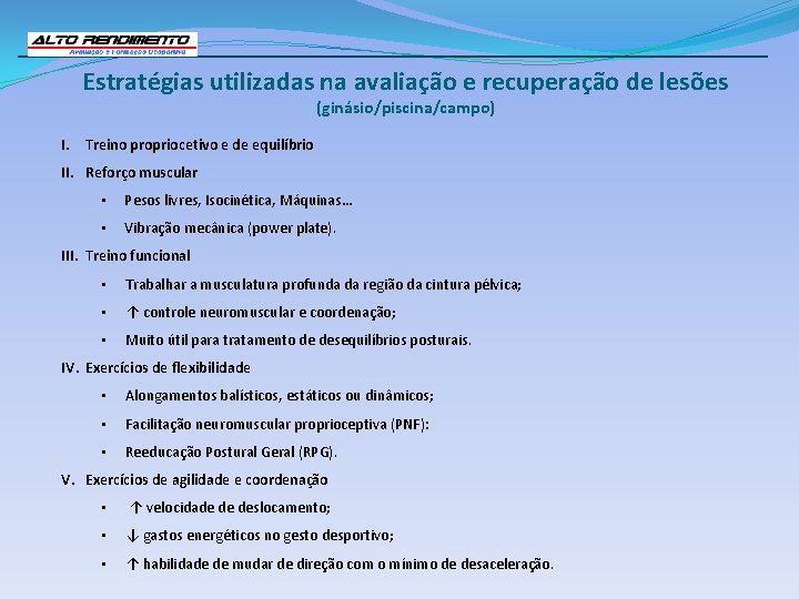 Estratégias utilizadas na avaliação e recuperação de lesões (ginásio/piscina/campo) I. Treino propriocetivo e de