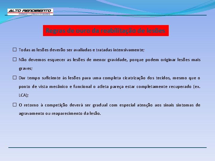 Regras de ouro da reabilitação de lesões � Todas as lesões deverão ser avaliadas