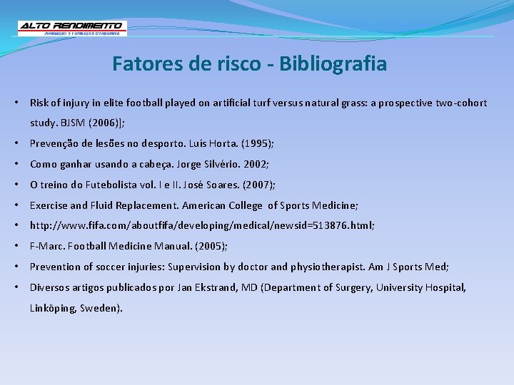 Fatores de risco - Bibliografia • Risk of injury in elite football played on