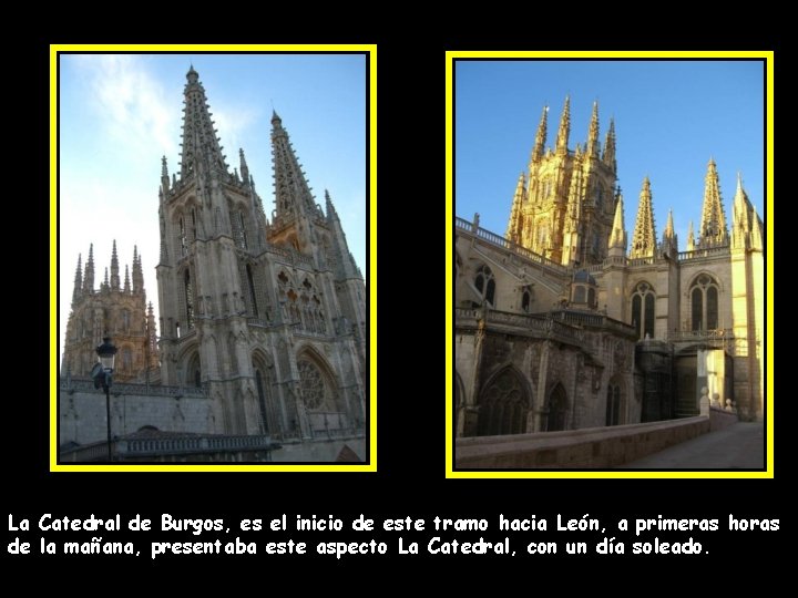 La Catedral de Burgos, es el inicio de este tramo hacia León, a primeras