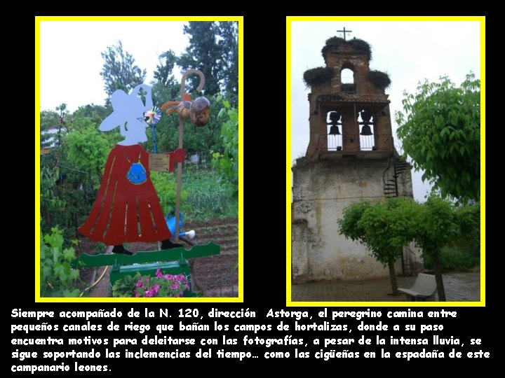 Siempre acompañado de la N. 120, dirección Astorga, el peregrino camina entre pequeños canales