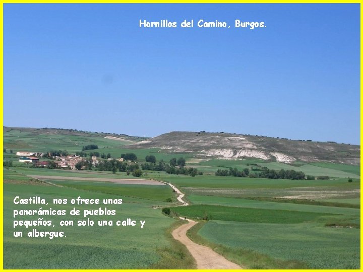 Hornillos del Camino, Burgos. Castilla, nos ofrece unas panorámicas de pueblos pequeños, con solo
