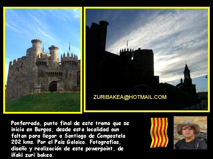 ZURIBAKEA@HOTMAIL. COM Ponferrada, punto final de este tramo que se inicia en Burgos, desde