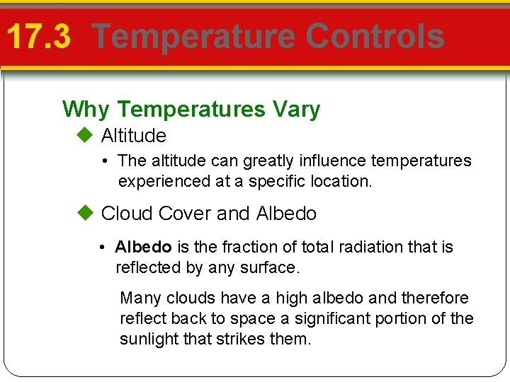 17. 3 Temperature Controls Why Temperatures Vary Altitude • The altitude can greatly influence