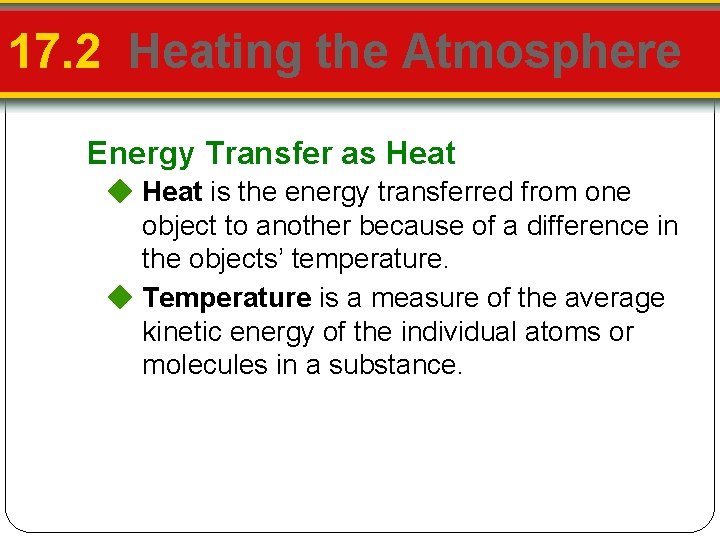 17. 2 Heating the Atmosphere Energy Transfer as Heat is the energy transferred from