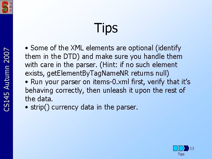 CS 145 Autumn 2007 Tips • Some of the XML elements are optional (identify
