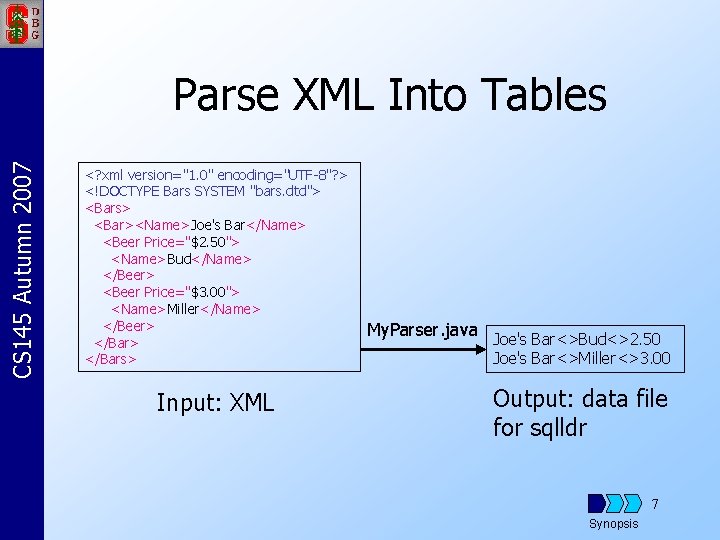CS 145 Autumn 2007 Parse XML Into Tables <? xml version="1. 0" encoding="UTF-8"? >