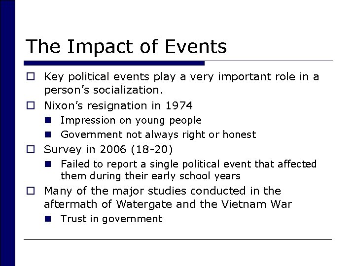 The Impact of Events o Key political events play a very important role in