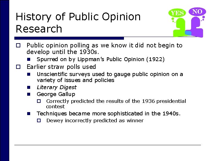 History of Public Opinion Research o Public opinion polling as we know it did