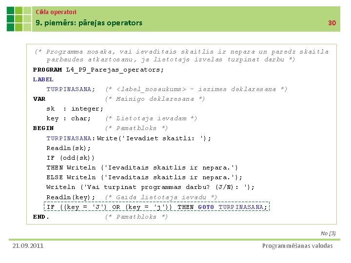 Cikla operatori 9. piemērs: pārejas operators 30 (* Programma nosaka, vai ievaditais skaitlis ir