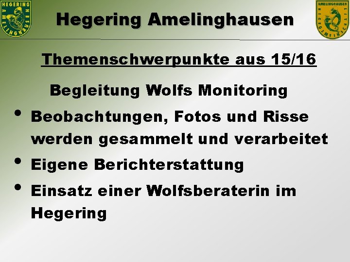 Hegering Amelinghausen Themenschwerpunkte aus 15/16 • • • Begleitung Wolfs Monitoring Beobachtungen, Fotos und