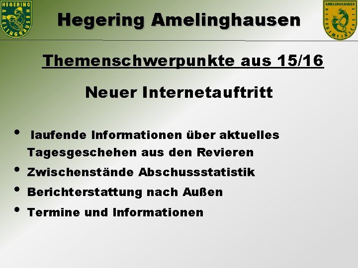 Hegering Amelinghausen Themenschwerpunkte aus 15/16 Neuer Internetauftritt • • laufende Informationen über aktuelles Tagesgeschehen