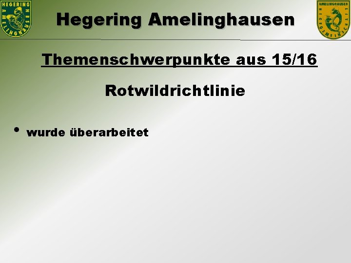 Hegering Amelinghausen Themenschwerpunkte aus 15/16 Rotwildrichtlinie • wurde überarbeitet 