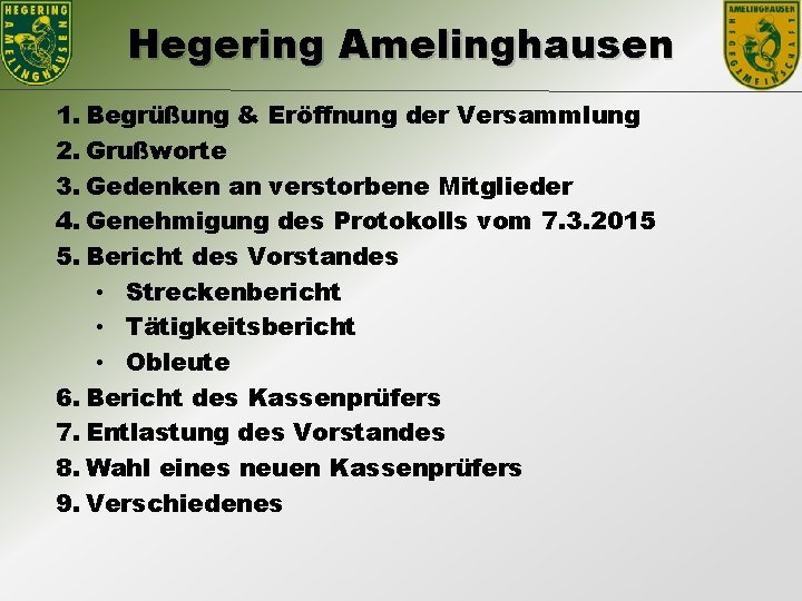 Hegering Amelinghausen 1. Begrüßung & Eröffnung der Versammlung 2. Grußworte 3. Gedenken an verstorbene