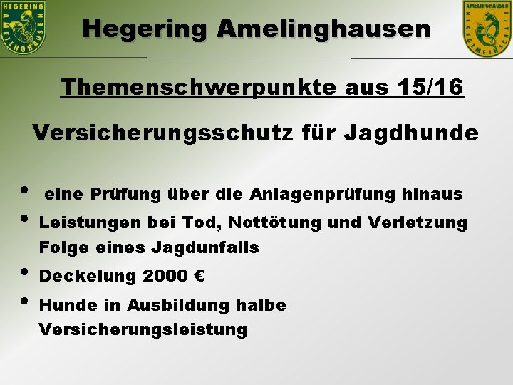 Hegering Amelinghausen Themenschwerpunkte aus 15/16 Versicherungsschutz für Jagdhunde • • eine Prüfung über die