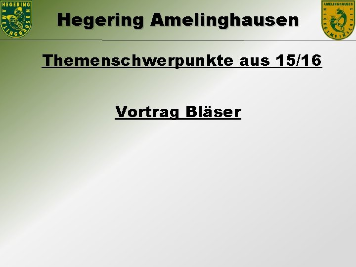 Hegering Amelinghausen Themenschwerpunkte aus 15/16 Vortrag Bläser 