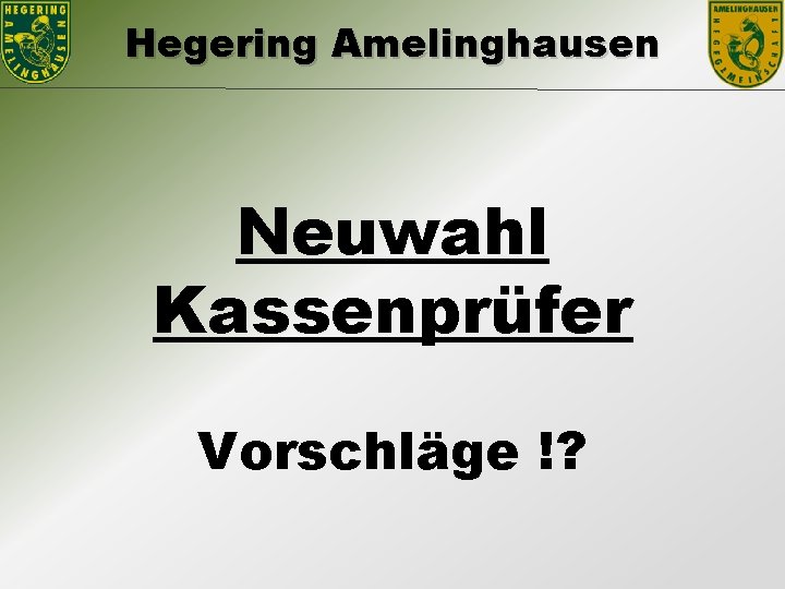 Hegering Amelinghausen Neuwahl Kassenprüfer Vorschläge !? 